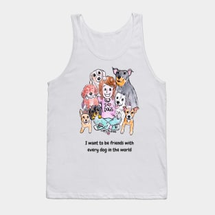 I want to be friends with every dog in the world Tank Top